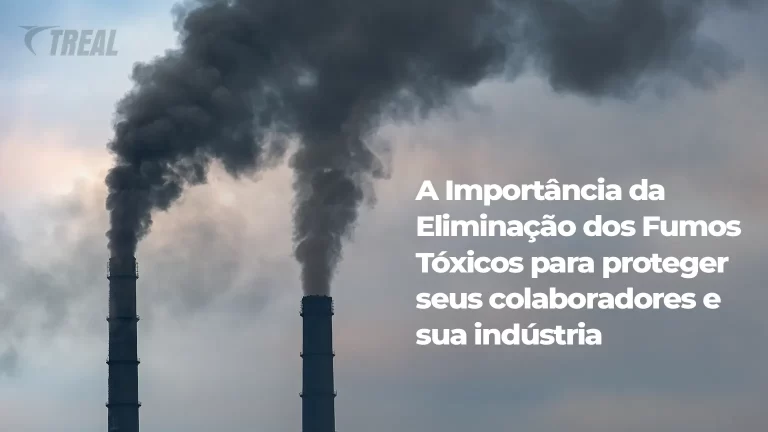 Treal A Importância da Eliminação dos Fumos Tóxicos para proteger seus colaboradores e sua indústria